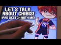 Let's Talk About Chibis! | Ipad Sketch with Me!| THIS IS NOT A TUTORIAL