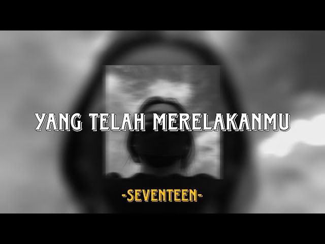 Seventeen - Yang Telah Merelakanmu (Speed up + Reverb) class=