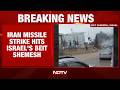 Iran Missile Strikes Israeli City Beit Shemesh