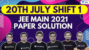 JEE Main 2021 3rd Attempt Paper Solutions | 20th July Shift 1 | Unacademy JEE