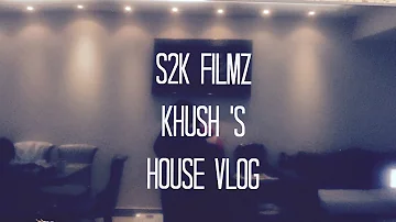 S2K Filmz ( Khush 's House Vlog )