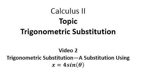 Trigonometric Substitution: A Substitution Using x= 4*sin(theta)