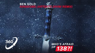 Смотреть клип Ben Gold - Kingdoms (Artento Divini Remix) [Who'S Afraid Of 138?!]