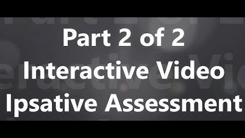 Part 2 of 2: Interactive video - Ipsative Assessment-Basiel-Oct2020