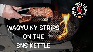 Wagyu NY Strips! SNS Kettle!