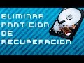 Como quitar partición de recuperación | Tutorial