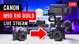 Canon M50 Rig Build + Q&A - LIVE