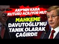 AKP&#39;nin Kara Kutusu Açılıyor mu Mahkeme Ahmet Davutoğlu&#39;nu Tanık Olarak Çağırdı! KRT Haber