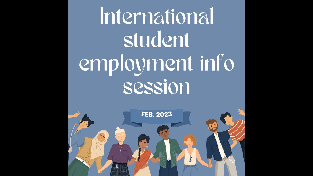2023 International Student Employment Information Session - YouTube