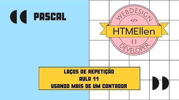 Pascal - Aula 11 - Laços de Repetição - Usando mais de um contador