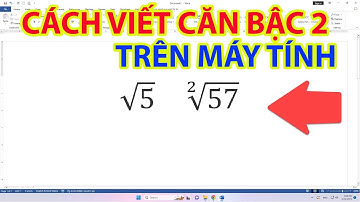 Cách Viết Căn Bậc 2 Trên Máy Tính