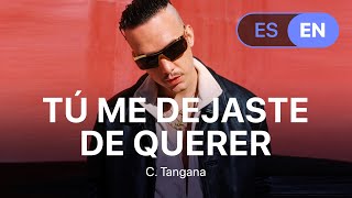 C. Tangana - Tú Me Dejaste De Querer  (Lyrics / Letra English & Spanish)