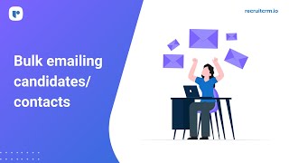 Bulk emailing candidates and contacts in Recruit CRM