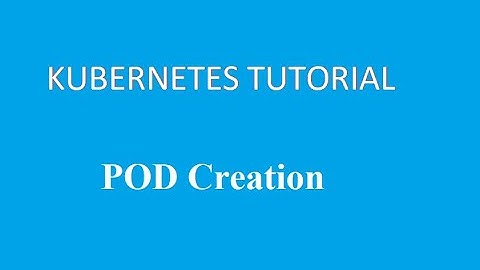 Kubernetes Pod Creation