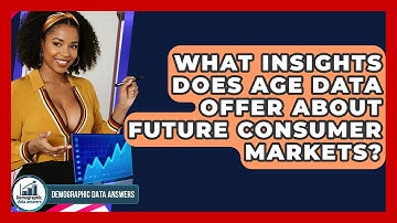 What Insights Does Age Data Offer About Future Consumer Markets? - Demographic Data Answers