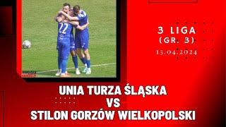 3 LIGA: UNIA TURZA ŚLĄSKA - STILON GORZÓW WIELKOPOLSKI (SKRÓT MECZU)