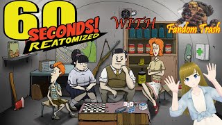 60 Seconds! Reatomized (Lets Play)
Note: My channel and the videos on my channel arent for anyone under 13 so if you are, please click away. Even though there maybe colorful cartoon characters, there may be adults jokes and such in them!
Intro by me
Copyright Disclaimer under section 107 of the Copyright Act 1976, allowance is made for “fair use” for purposes such as criticism, comment, news reporting, teaching, scholarship, education and research. Fair use is a use permitted by copyright statute that might otherwise be infringing. Non-profit, educational or personal use tips the balance in favor of fair use. 60 Seconds! Reatomized (Lets Play)