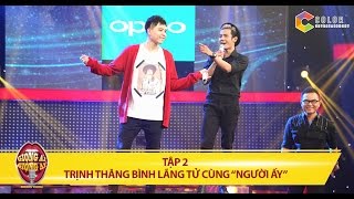 Giọng ải giọng ai | tập 2: Trịnh Thăng Bình choáng váng vì “Bé Nụ” kỹ sư