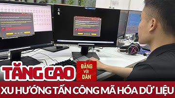 Cảnh báo xu hướng tấn công mã hóa dữ liệu | Tin tức ANTT | Đảng với Dân