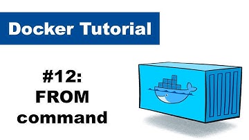 Docker Tutorial 12: FROM command - Dockerfile