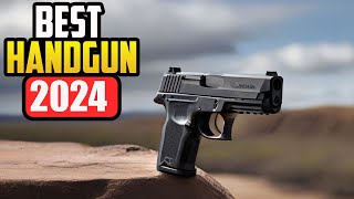 Best Handguns of 2024 Top Picks for Every Need!