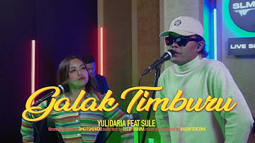 Yulidaria - Galak Timburu (Feat Sule @OFFICIALSLMUSIC)