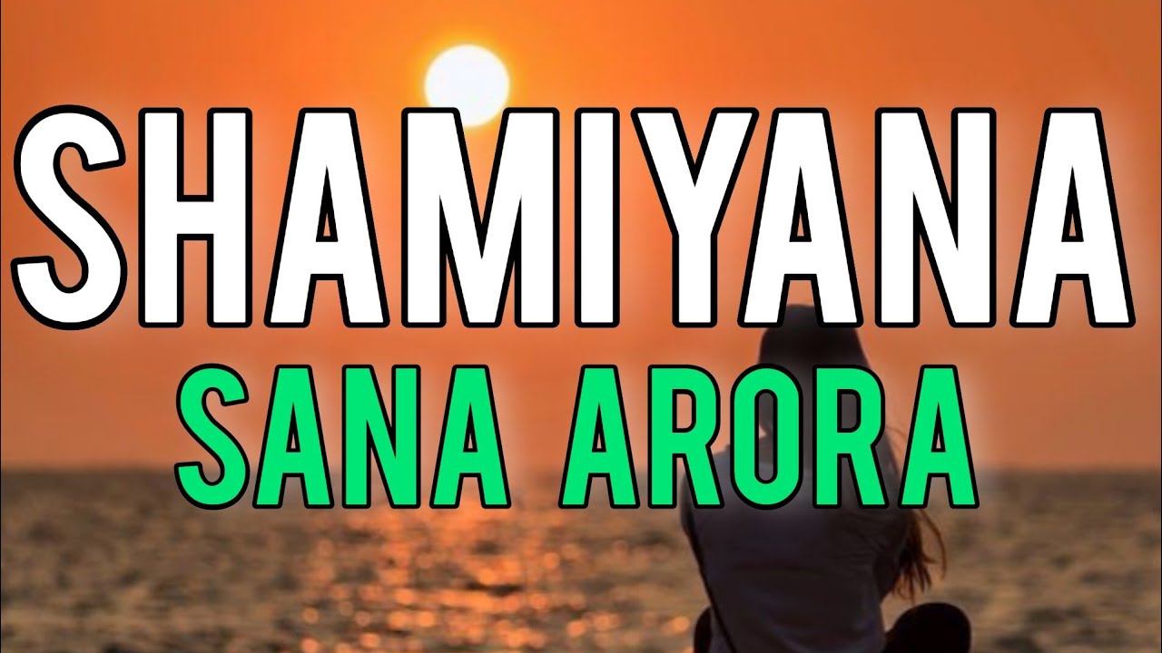 Shamiyana  Lyrics     Sana Arora 