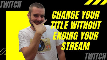 How to Change your Twitch Stream Title while Streaming | A Quick and Easy Tutorial