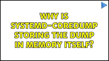 Why is systemd-coredump storing the dump in memory itself?