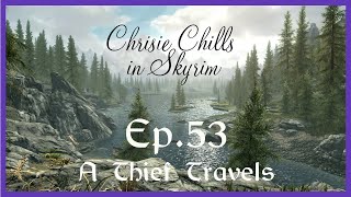 Skyrim Lets Chill | #53 A Thief Travels | No Commentary