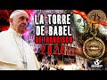 LA TORRE DE BABEL DE FRANCISCO / NUEVO ORDEN MUNDIAL