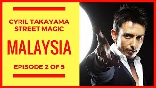 Cyril Takayama Street Magic in Malaysia Episode 2