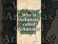 Why Is Arkansas Pronounced "Ar-kan-saw"? #history #shorts #ushistory