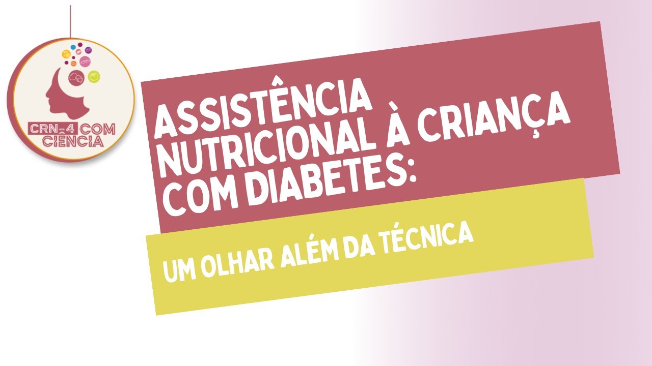 CRN4 Com Ciência - Assistência Nutricional à criança com diabetes: um olhar além da técnica