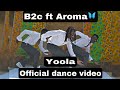 B2C AND AROMA Music Yoola [Official Dance Video] Ugandan music.#B2C #AROMAMUSIC #YOOLA #latest #best