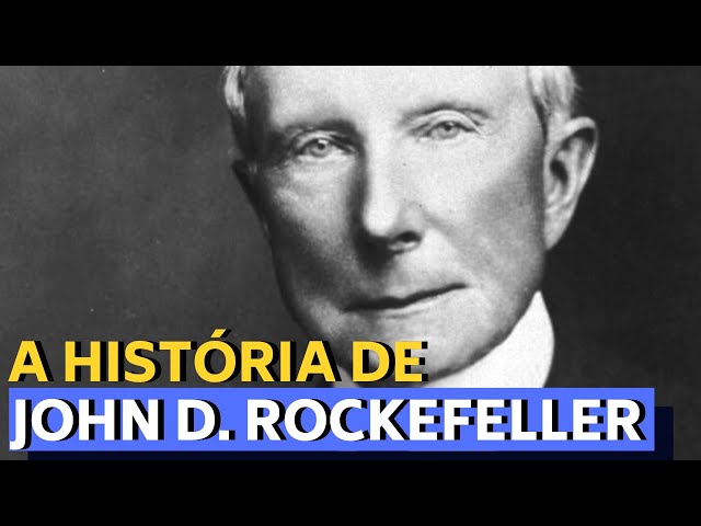 A Incrível História de John D. Rockefeller - O Rei do Petróleo