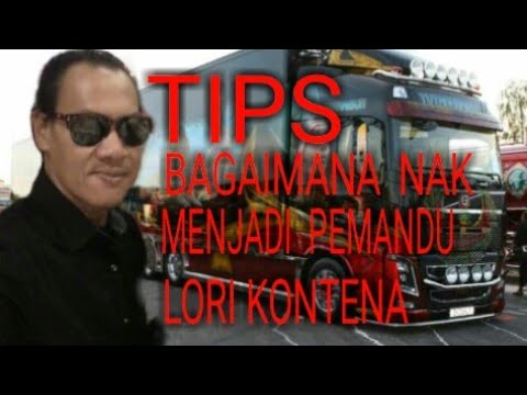 Tips Bagaimana Nak Menjadi Pemandu Lori Kontena Youtube