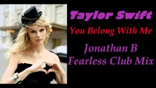 Taylor swift - you belong with me [ jonathan b fearless club mix radio
edit ]