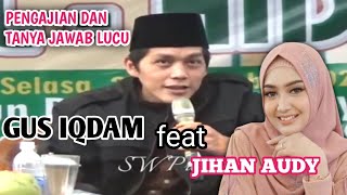TANYA JAWAB LUCU GUS IQDAM feat JIHAN AUDY