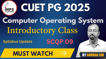 🎥 Operating System | CUET PG 2025 (SCQP 09) Chapter 01 Introduction | By Anurag Sir | INPS Classes