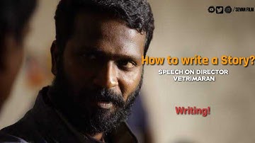 How Write a Story With Vetrimaran | film making | Sevan film
