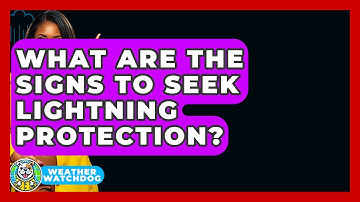 What Are The Signs To Seek Lightning Protection? - Weather Watchdog