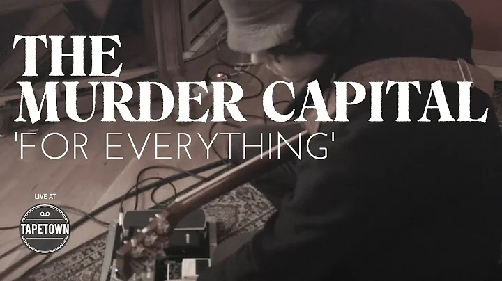 The Murder Capital - For Everything [Tapetown Sess...