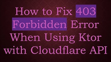 How to Fix 403 Forbidden Error When Using Ktor with Cloudflare API