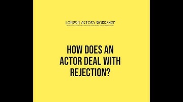 London Actors Workshop: How does an Actor deal with 
