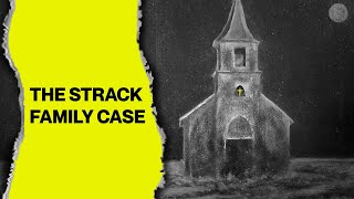 The Strack Family Case: A Horrifying Descent Into Darkness