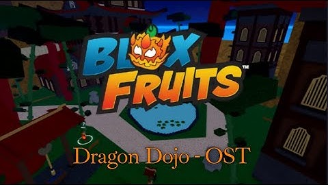 Dragon Dojo - OST | Blox Fruits