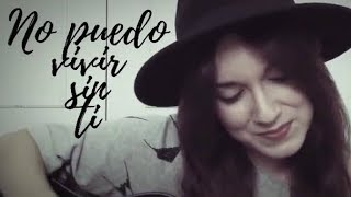 No puedo vivir sin ti | Los Ronaldos | Cover Marina Damer chords