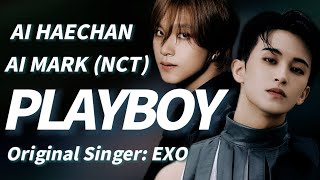 [ AI Cover ] Mark & Haechan (NCT) - Playboy (EXO)