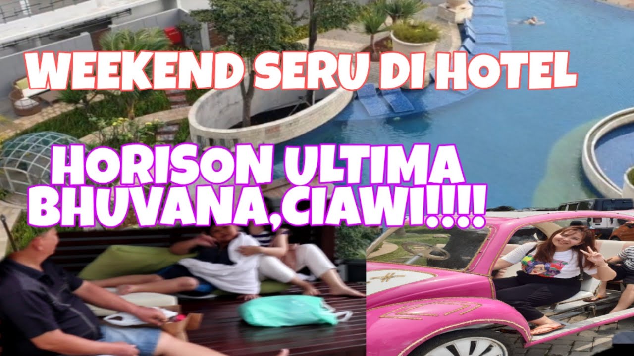 WEEKEND SERU DI HOTEL HORISON ULTIMA BHUVANA CIAWI!!! - YouTube